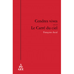 Cendres vives suivi de Le Carré du ciel