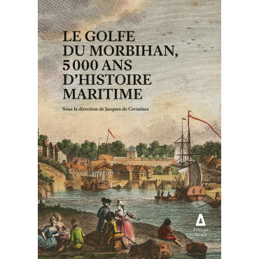 Golfe du Morbihan, 5000 ans d'histoire maritime (Le)